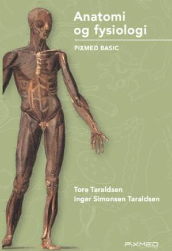 Anatomi og fysiologi av Inger Simonsen Taraldsen, Tore Taraldsen