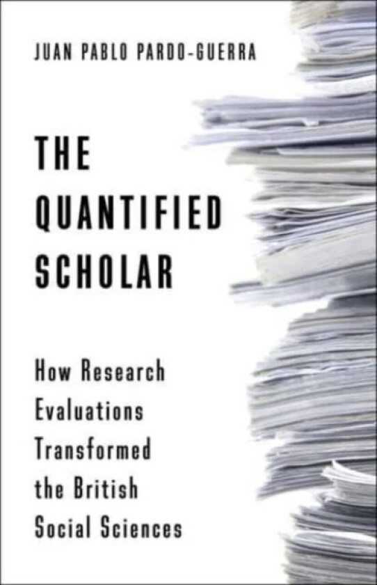 The Quantified Scholar av Juan Pablo Pardo-Guerra