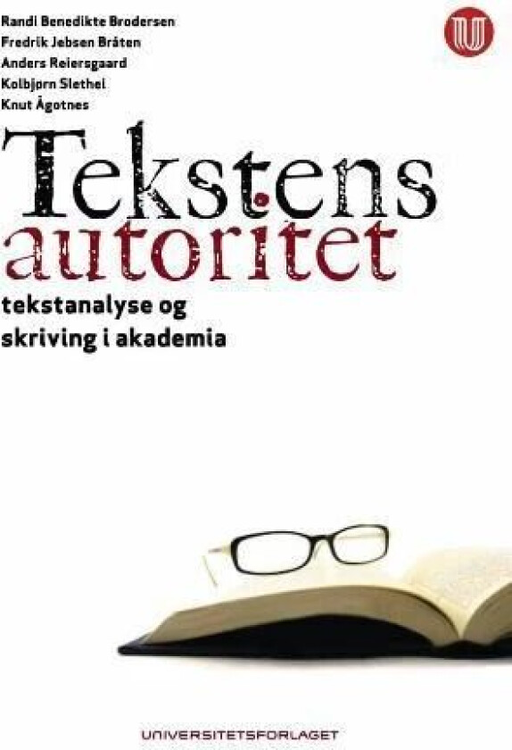 Tekstens autoritet av Randi Benedikte Brodersen, Fredrik Jebsen Bråten, Anders Reiersgaard, Kolbjørn Slethei, Knut Ågotnes