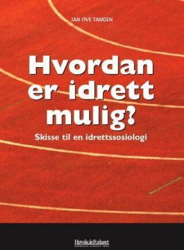 Hvordan er idrett mulig? av Jan Ove Tangen