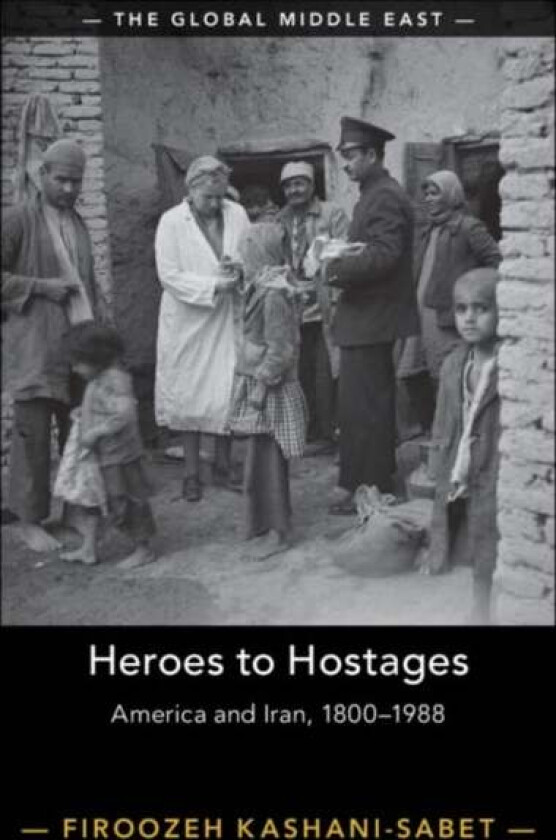 Heroes to Hostages av Firoozeh (University of Pennsylvania) Kashani-Sabet