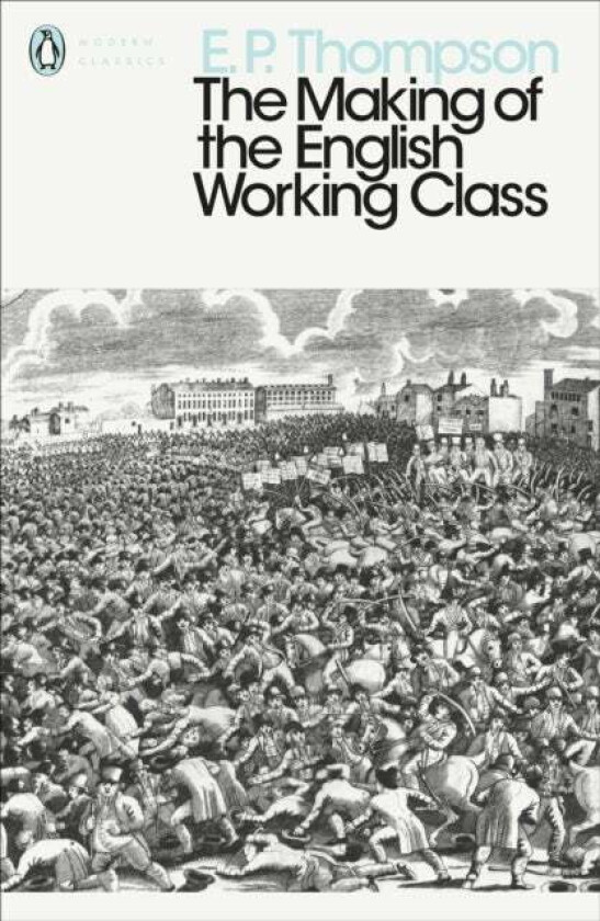 The Making of the English Working Class av E. P. Thompson
