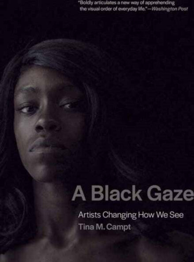 A Black Gaze av Tina M. Campt