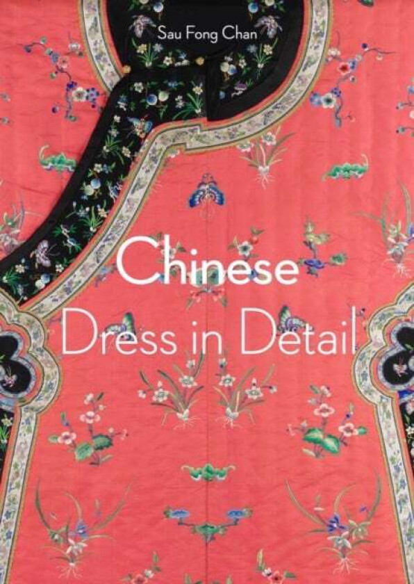 Chinese Dress in Detail (Victoria and Albert Museum) av Sau Fong Chan