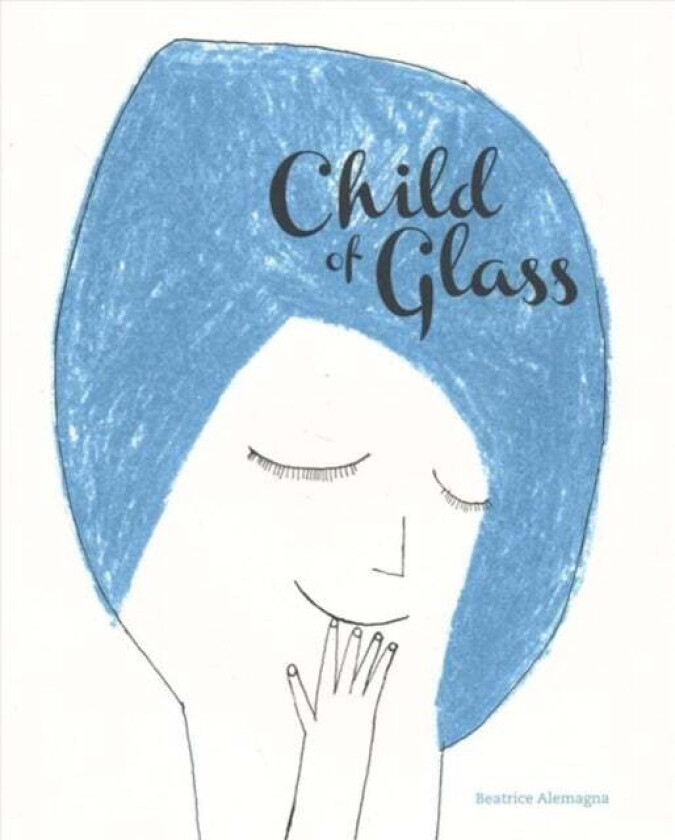 Child of Glass av Beatrice Alemagna