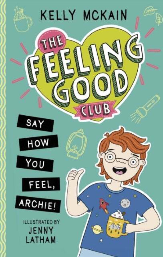 The Feeling Good Club: Say How You Feel, Archie! av Kelly McKain