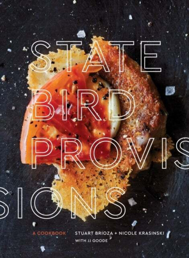 State Bird Provisions av Stuart Brioza, Nicole Krasinski, JJ Goode