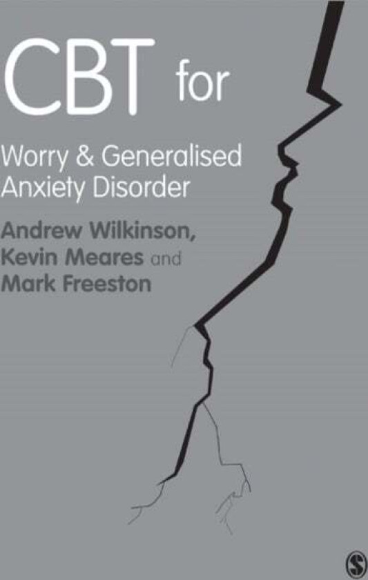 CBT for Worry and Generalised Anxiety Disorder av Andrew Wilkinson, Kevin Meares, Mark Freeston