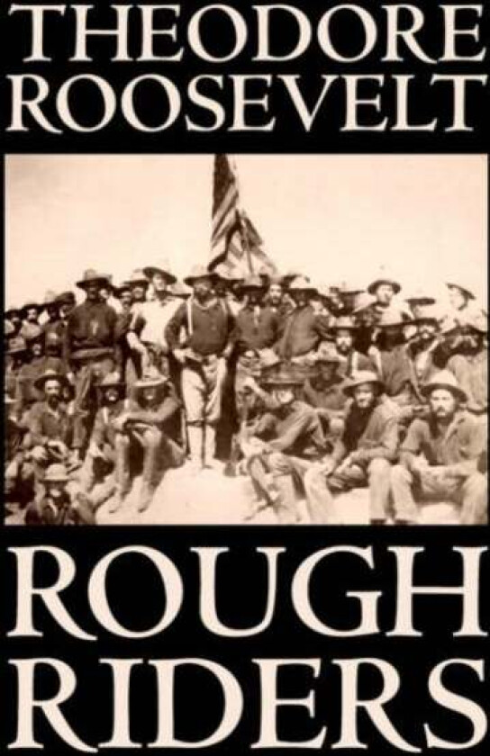 Rough Riders av Theodore Roosevelt