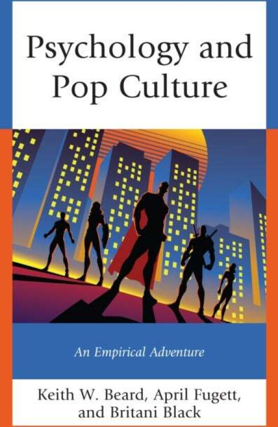Psychology and Pop Culture av Keith W. Beard, April Fugett, Britani Black