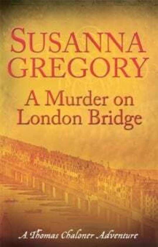 A Murder On London Bridge av Susanna Gregory
