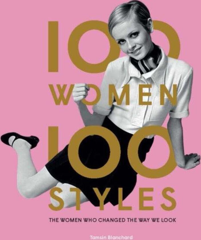100 Women * 100 Styles av Tamsin Blanchard