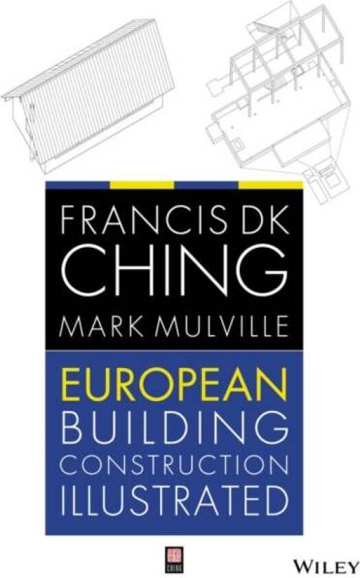 European Building Construction Illustrated av Francis D. K. (University of Washington Seattle WA) Ching, Mark (University of Greenwich UK) Mulville