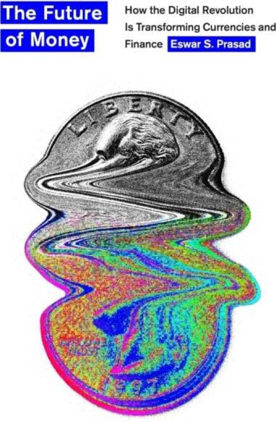 The Future of Money av Eswar S. Prasad