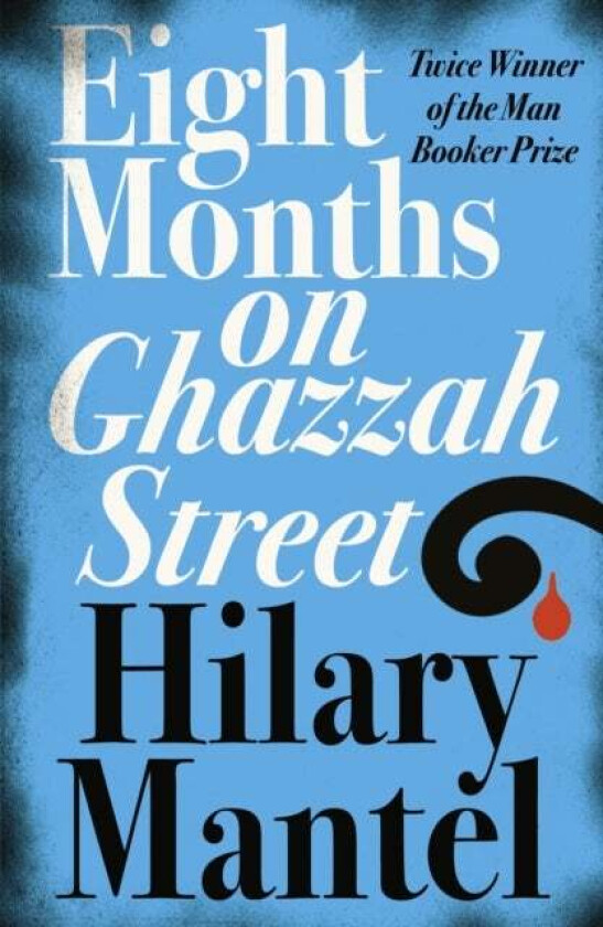 Eight Months on Ghazzah Street av Hilary Mantel