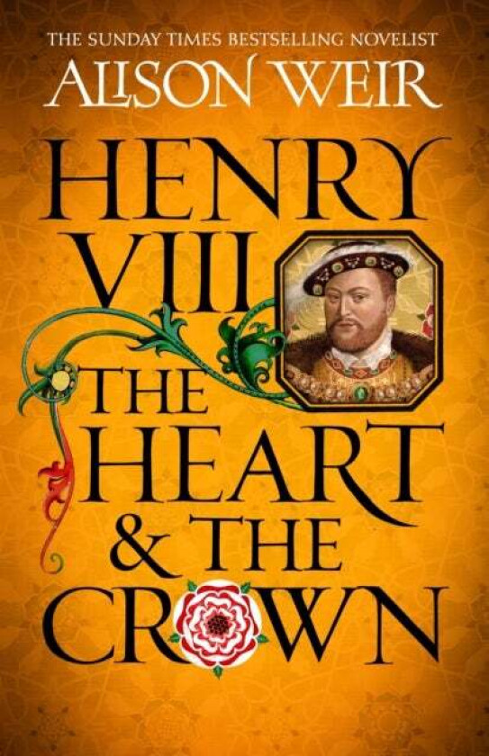 Henry VIII: The Heart and the Crown av Alison Weir