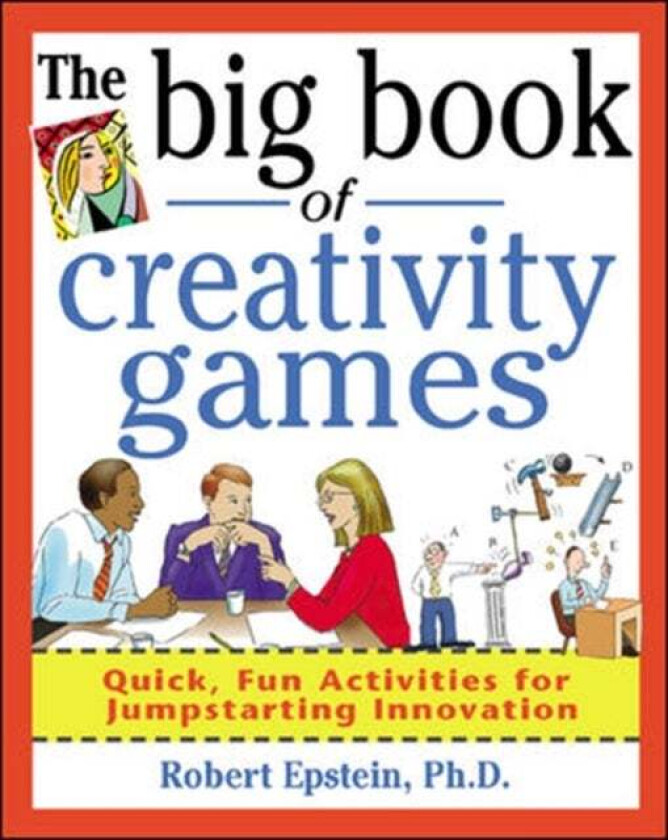 The Big Book of Creativity Games: Quick, Fun Acitivities for Jumpstarting Innovation av Robert Epstein
