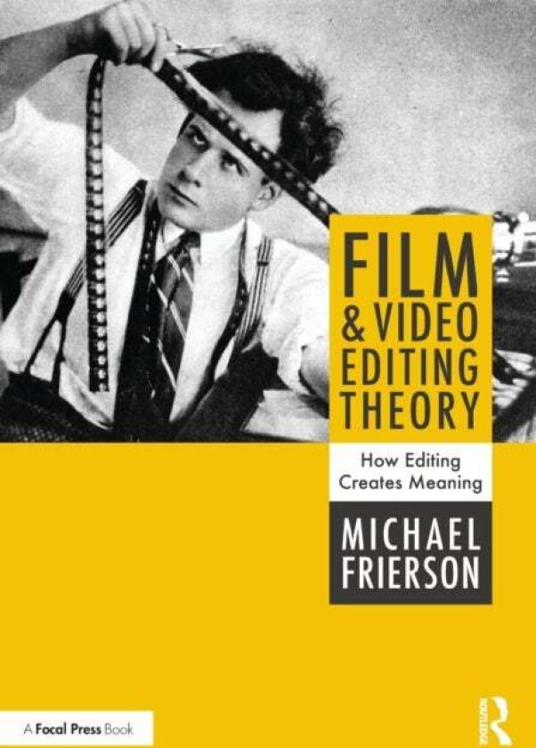 Film and Video Editing Theory av Michael Frierson