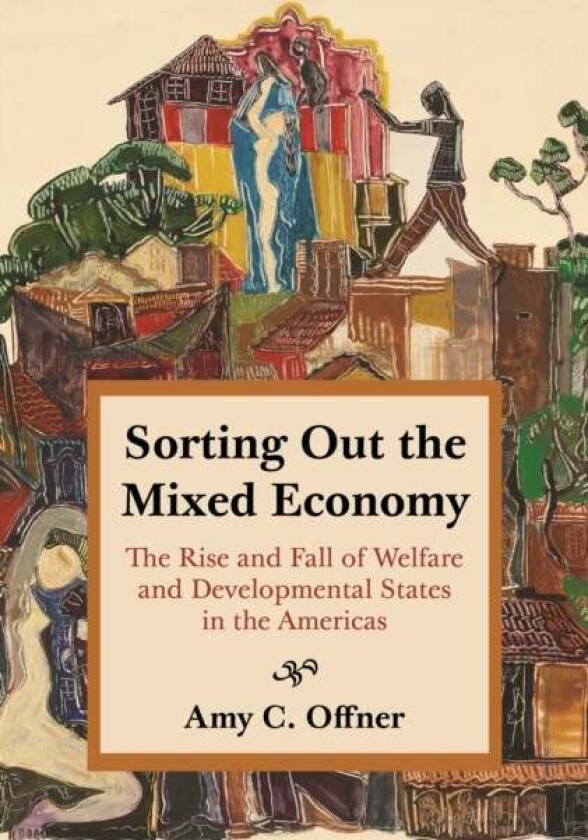 Sorting Out the Mixed Economy av Professor Amy C. Offner