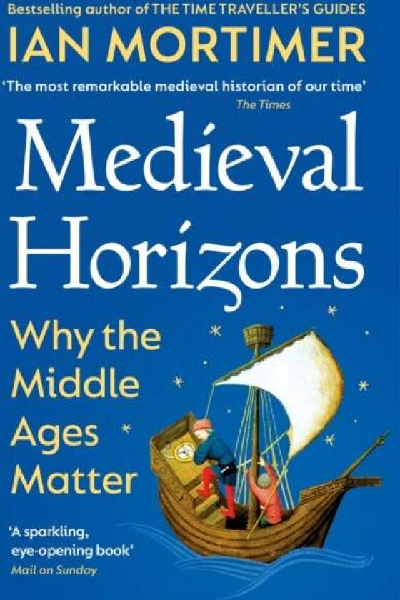 Medieval Horizons Av Ian Mortimer