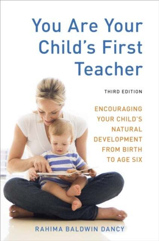 You Are Your Child's First Teacher, Third Edition av Rahima Baldwin Dancy