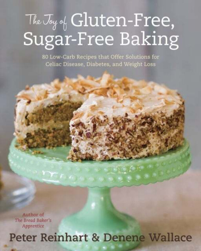 The Joy of Gluten-Free, Sugar-Free Baking av Peter Reinhart, Denene Wallace