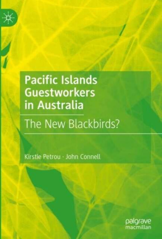 Pacific Islands Guestworkers in Australia av Kirstie Petrou, John Connell