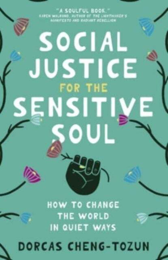 Social Justice For The Sensitive Soul Av Dorcas Cheng-Tozun