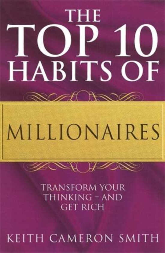 The Top 10 Habits Of Millionaires av Keith Cameron Smith