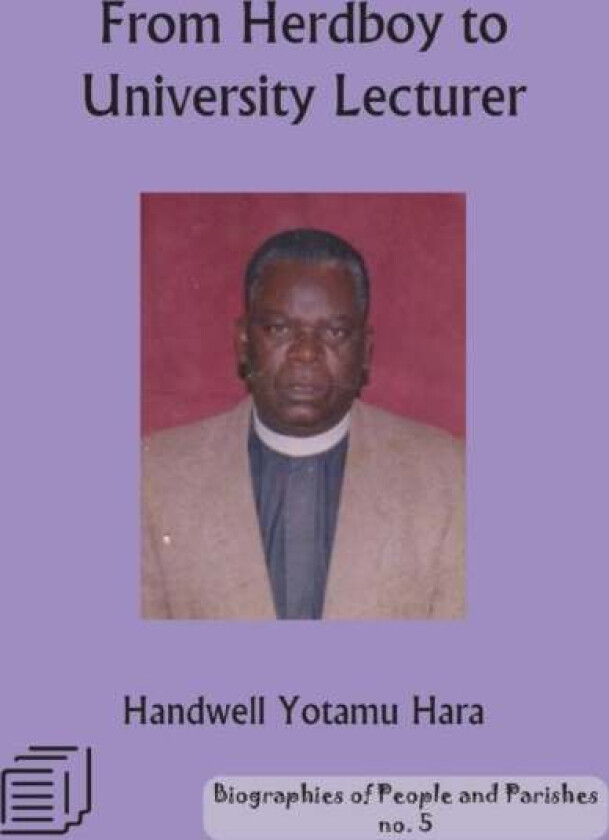 From Herd Boy to University Lecturer av Handwell Yotamu Hara