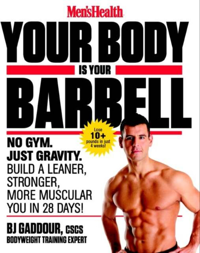 Men&#039;s Health Your Body is Your Barbell av Bj Gaddour, Editors of Men&#039;s Health Magazi