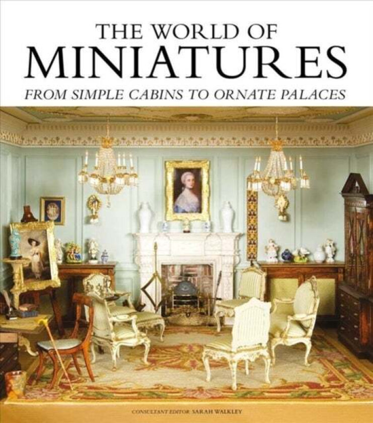 The World of Miniatures av Sarah Walkley