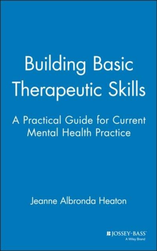 Building Basic Therapeutic Skills av Jeanne Albronda Heaton