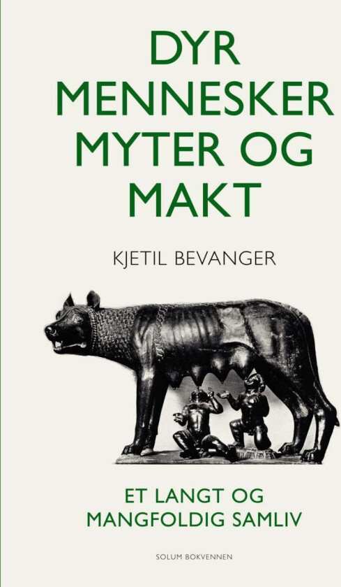 Dyr, mennesker, myter og makt av Kjetil Bevanger