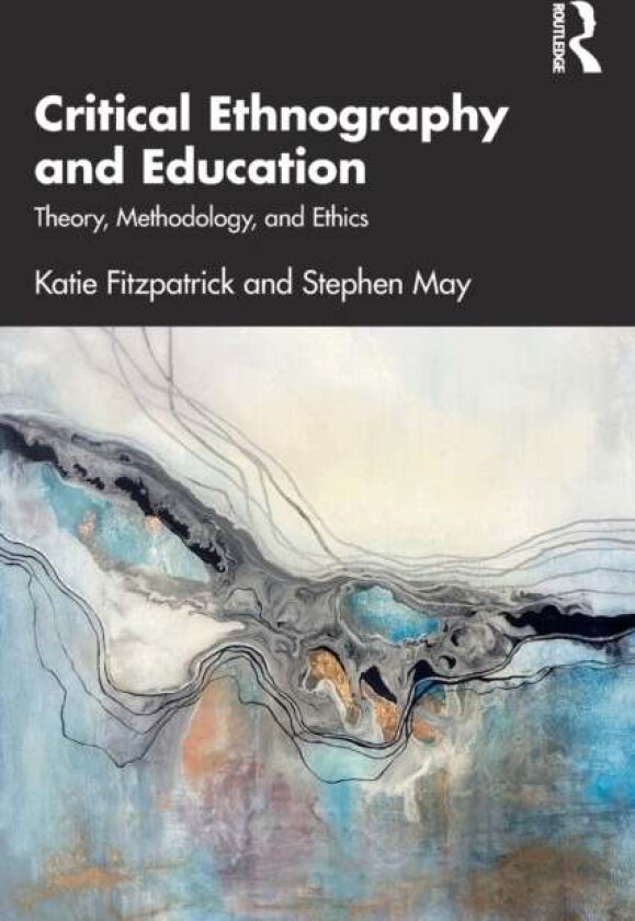 Critical Ethnography and Education av Katie (University of Auckland New Ze Fitzpatrick