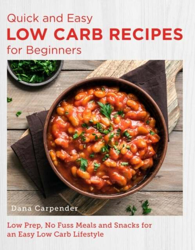 Quick and Easy Low Carb Recipes for Beginners av Dana Carpender