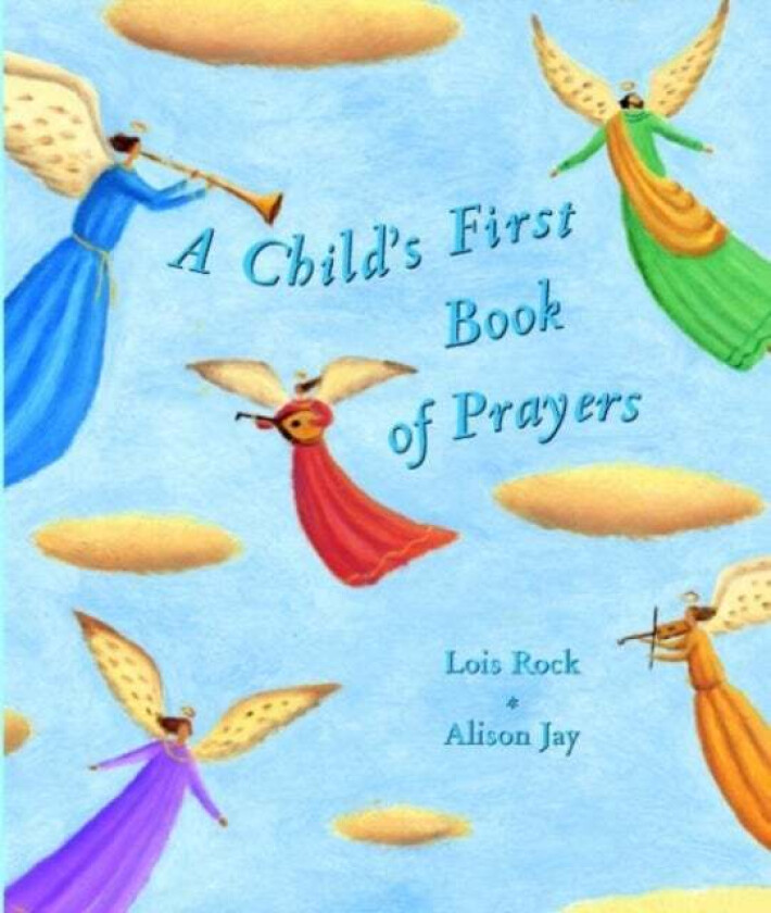 A Child's First Book of Prayers av Lois Rock