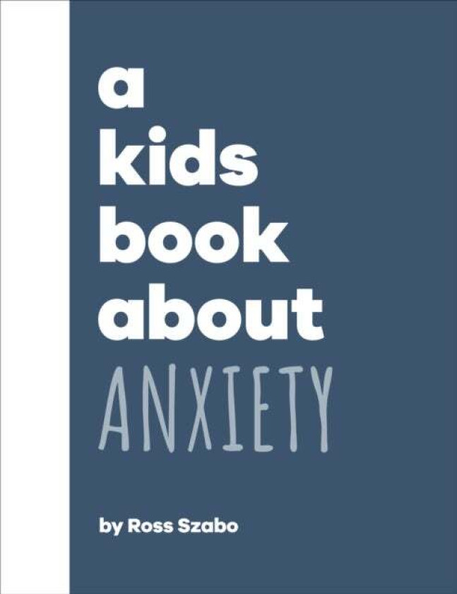 A Kids Book About Anxiety av Ross Szabo