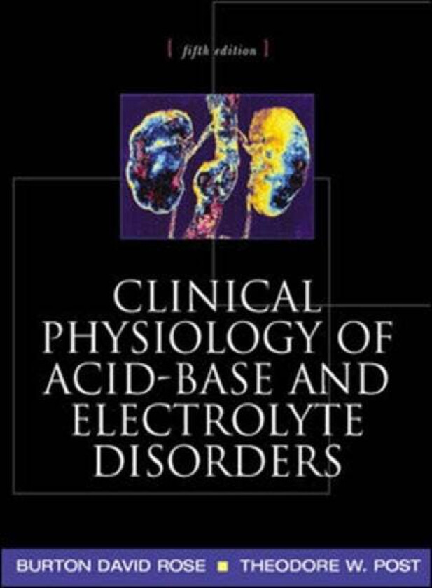 Clinical Physiology of Acid-Base and Electrolyte Disorders av Burton Rose, Theodore Post