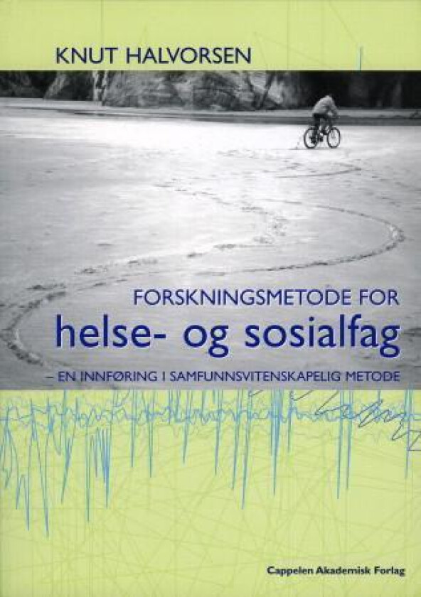 Forskningsmetode for helse- og sosialfag av Knut Halvorsen