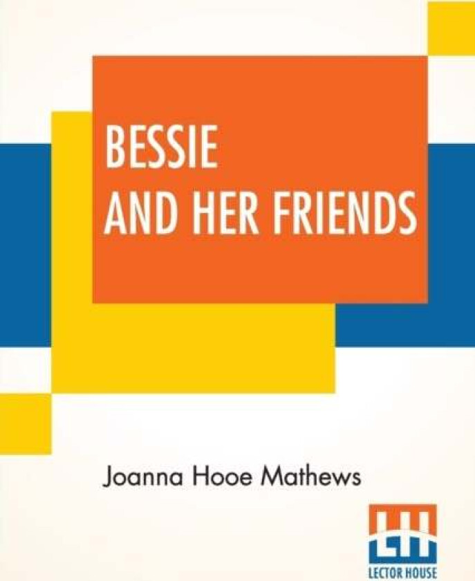 Bessie And Her Friends av Joanna Hooe Mathews