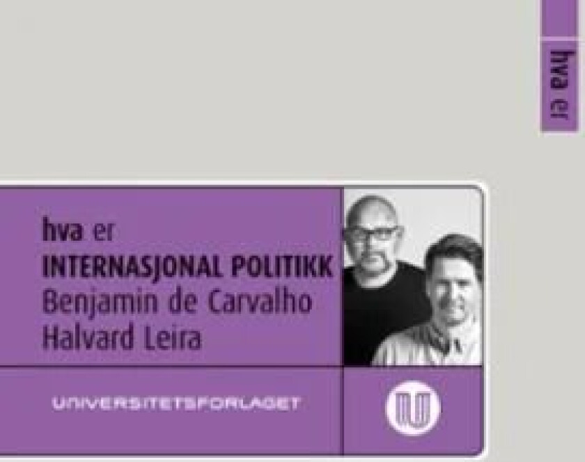 Hva er internasjonal politikk av Benjamin De Carvalho, Halvard Leira