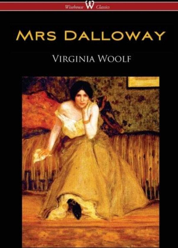 Mrs Dalloway (Wisehouse Classics Edition) av Virginia Woolf