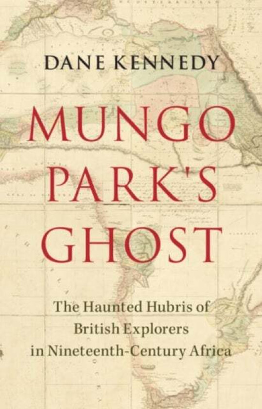 Mungo Park's Ghost av Dane (George Washington University Washington DC) Kennedy