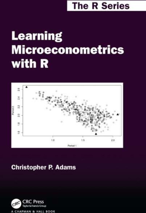 Learning Microeconometrics with R av Christopher P. (Federal Trade Commission) Adams