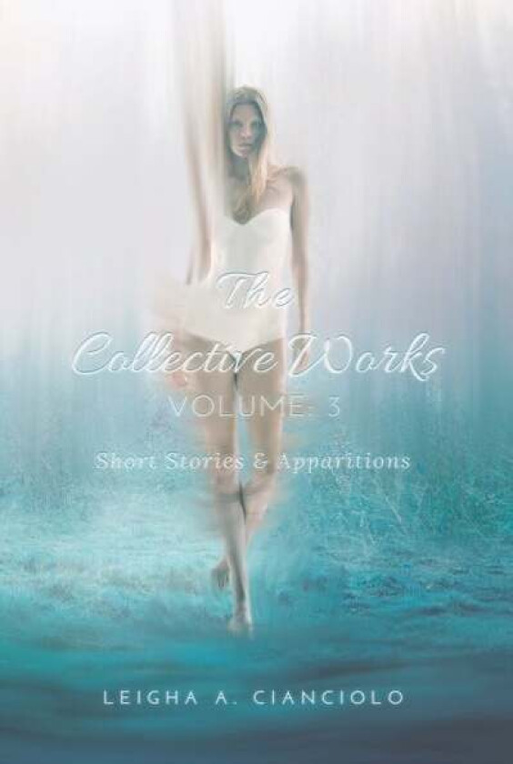The Collective Works av Leigha a Cianciolo