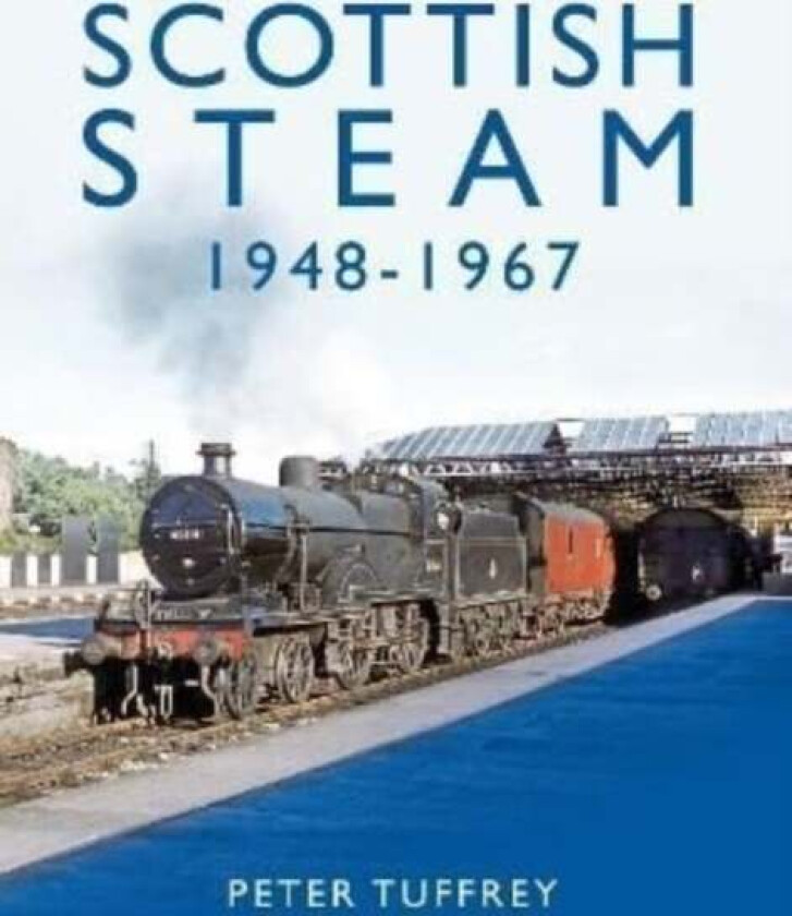 Scottish Steam 1948-1967 av Peter Tuffrey