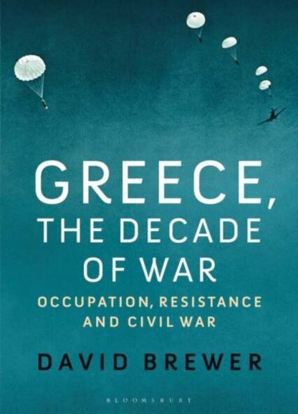 Greece, the Decade of War av David (Independent Scholar UK) Brewer