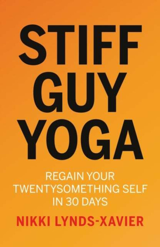 Stiff Guy Yoga av Nikki Lynds-Xavier