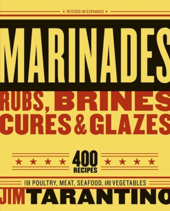 Marinades, Rubs, Brines, Cures and Glazes av Jim Tarantino